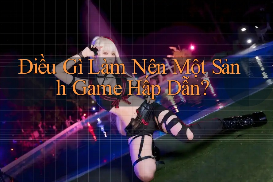 Điều Gì Làm Nên Một Sảnh Game Hấp Dẫn?