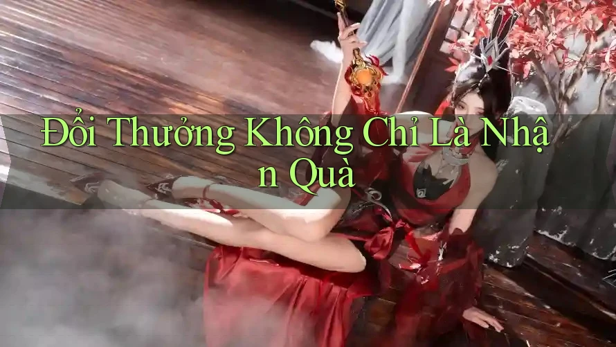 Đổi Thưởng Không Chỉ Là Nhận Quà