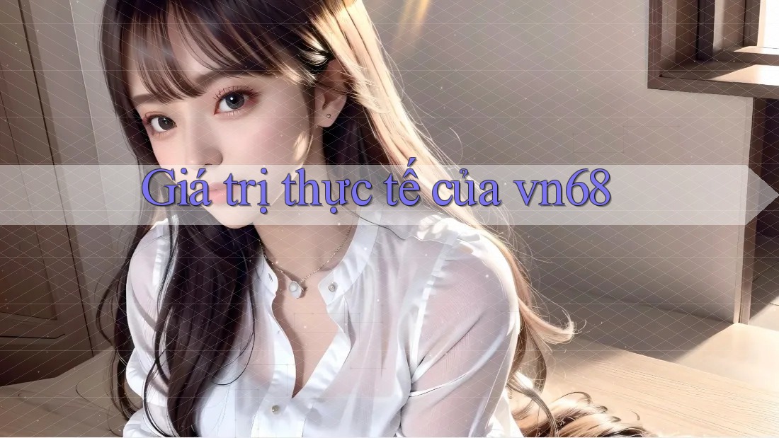 Giá trị thực tế của vn68