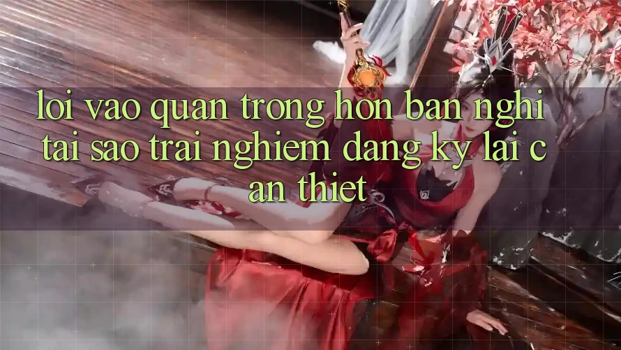 “Lối Vào” Quan Trọng Hơn Bạn Nghĩ: Tại Sao Trải Nghiệm Đăng Ký Lại Cần Thiết?