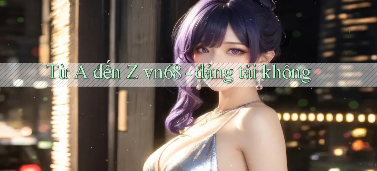 vn68   Game Online Mới   Tải Ứng Dụng