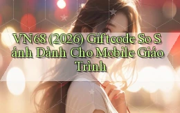 vn68 (2026) giftcode   so sánh dành cho mobile giáo trình