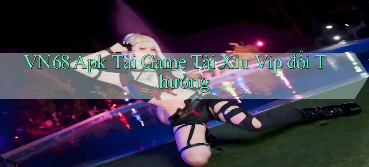 vn68   Game Online Mới   Tải Ứng Dụng