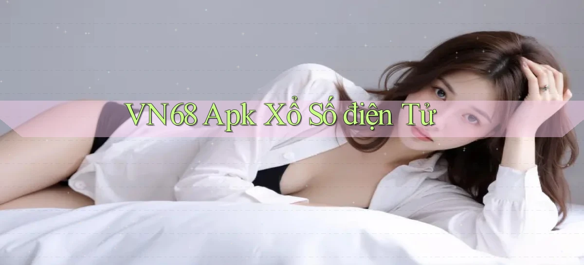 vn68  apk xổ số điện tử