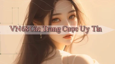 vn68  các trang cược uy tín