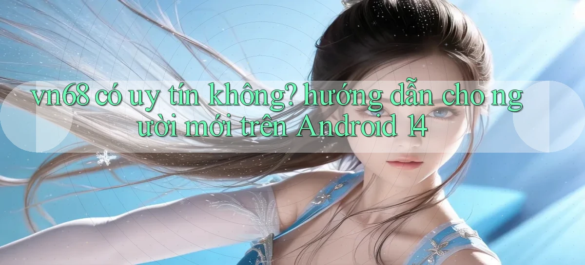 vn68   Game Online Mới   Tải Ứng Dụng
