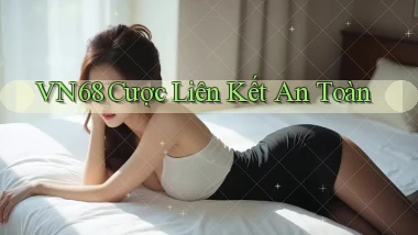 vn68  cược liên kết an toàn