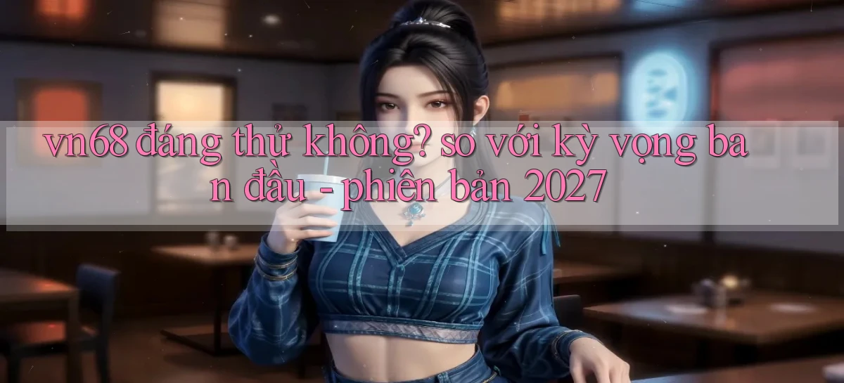 vn68   Game Online Mới   Tải Ứng Dụng