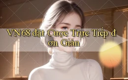 vn68  đặt cược trực tiếp đơn giản
