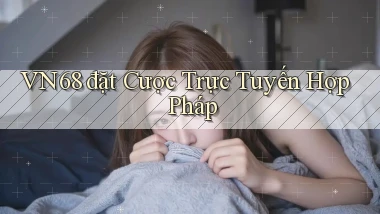 vn68  đặt cược trực tuyến hợp pháp