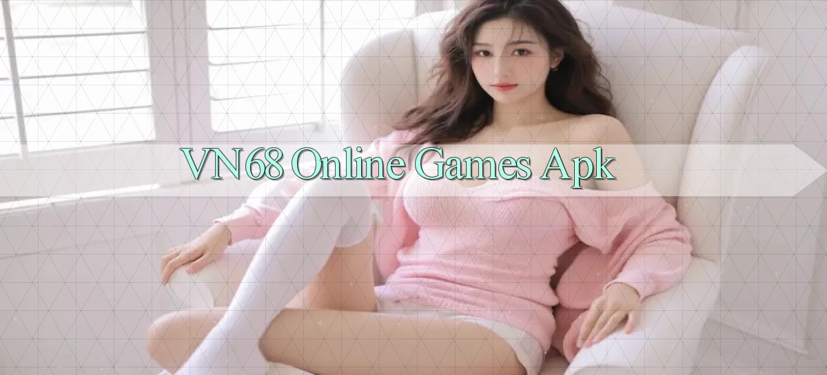 vn68   Game Online Mới   Tải Ứng Dụng