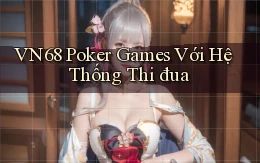 vn68  poker games với hệ thống thi đua