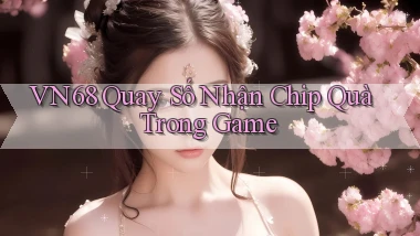 vn68  quay số nhận chip quà trong game