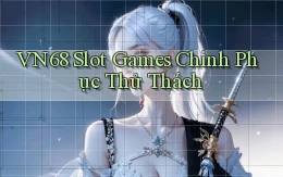 vn68  slot games chinh phục thử thách