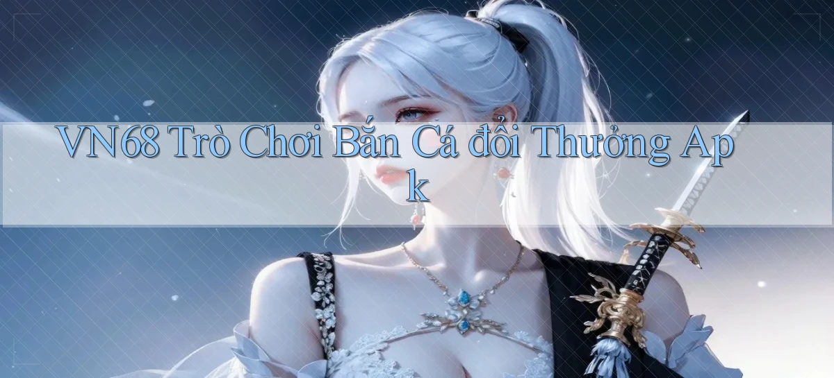 vn68   Game Online Mới   Tải Ứng Dụng