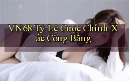 vn68  tỷ lệ cược chính xác công bằng